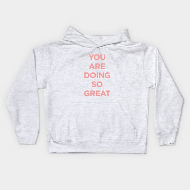 You Are Doing So Great Kids Hoodie by MotivatedType